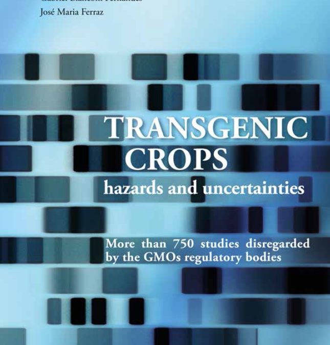 New book: Transgenic Crops hazards and uncertainties: More than 750 studies disregarded by the GMOs regulatory bodies