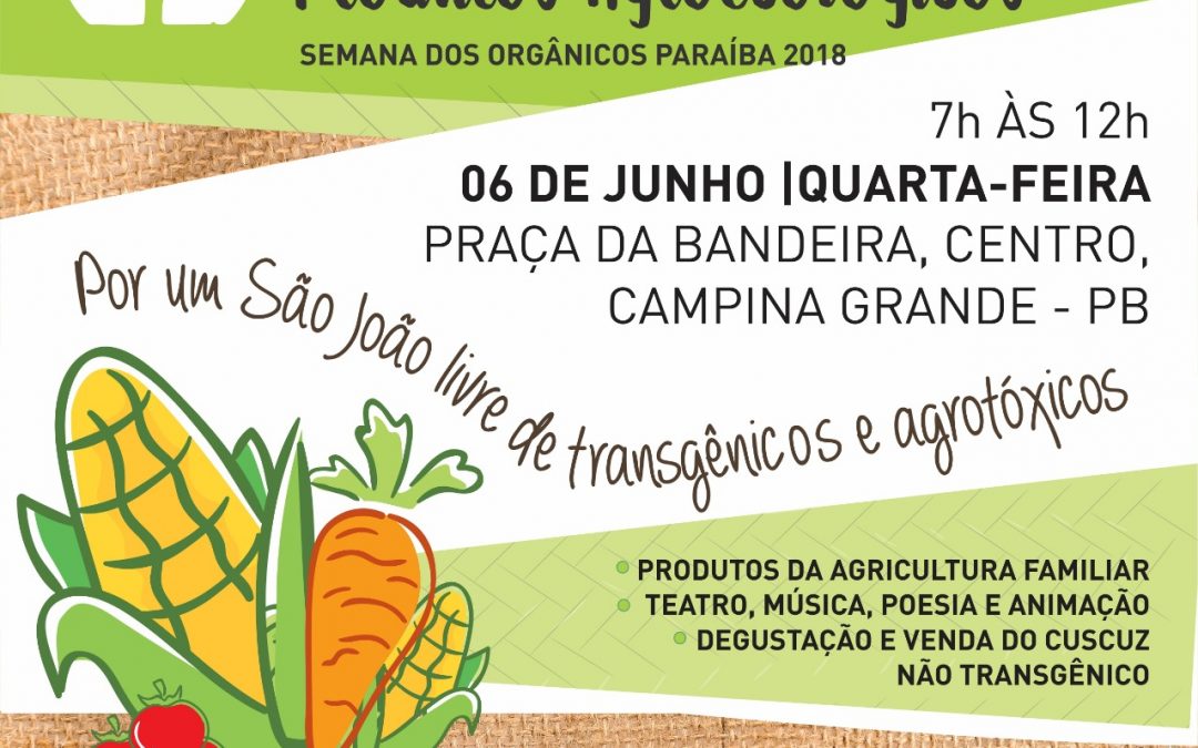 Feira Agroecológica ‘Por um São João livre de transgênicos e agrotóxicos’ celebrará Semana dos Orgânicos em Campina Grande